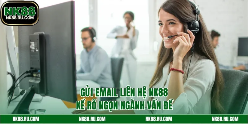 Gửi email là hình thức liên hệ để giải quyết nhanh chóng