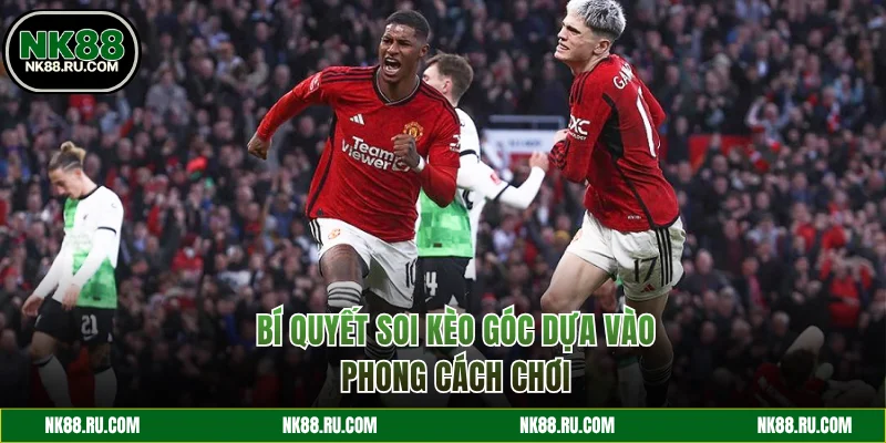 Bí quyết soi kèo dựa vào phong cách chơi