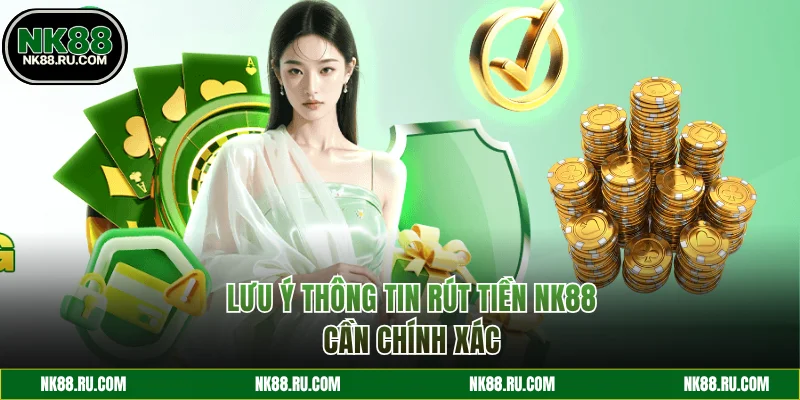 Cần điền thông tin rút tiền NK88 chính xác