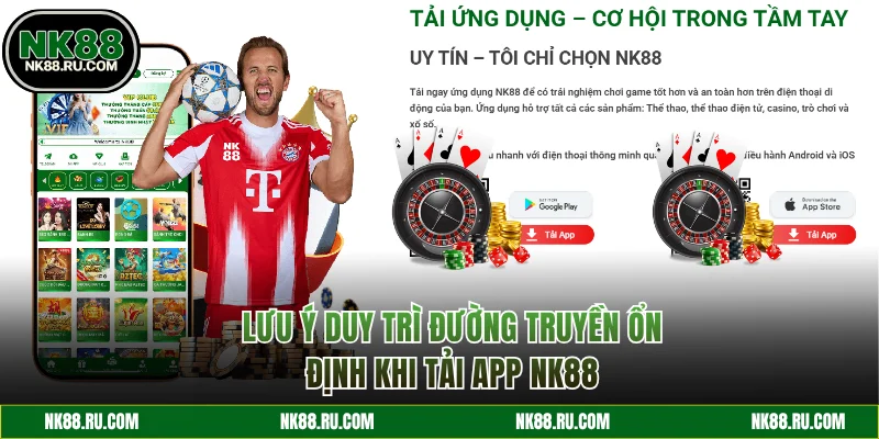 Lưu ý duy trì đường truyền khi tải app NK88